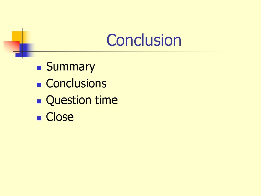 Conclusion Summary Conclusions Question time Close